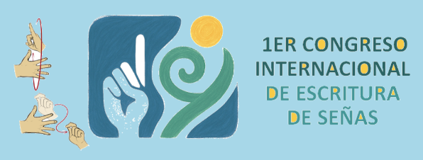 SignWriting Congress 1ER CONGRESO INTERNATIONAL DE ESCRITURA DE SENAS